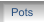 Pots