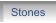 Stones